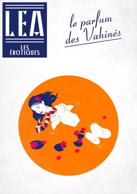 La parfum des Vahinés - Léa Xxxxx - Les érotiques by Léa