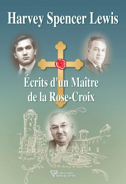 Écrits d'un Maître de la Rose-Croix - Harvey Spencer Lewis - Diffusion rosicrucienne