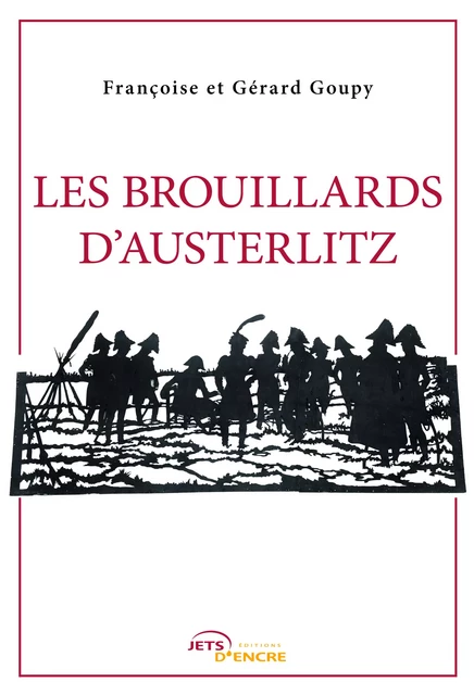 Les Brouillards d'Austerlitz - Françoise Goupy, Gérard Goupy - Editions Jets d'Encre