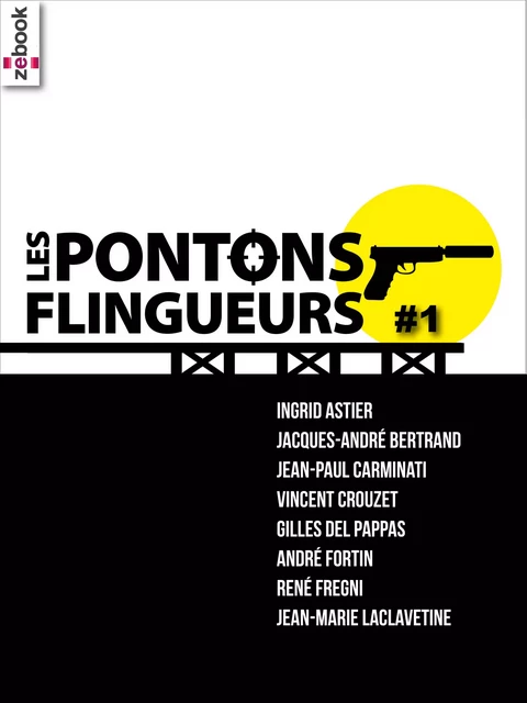 Les Pontons flingueurs #1 - Ingrid Astier, Jacques-André Bertrand, Jean-Paul Carminati, Vincent Crouzet, Gilles Del Pappas, André Fortin, René Frégni, Jean-Marie Laclavetine - Zebook