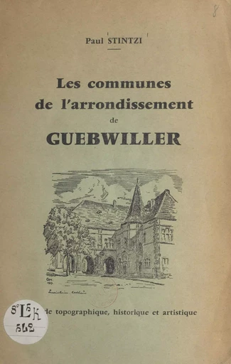 Les communes de l'arrondissement de Guebwiller - Paul Stintzi - FeniXX réédition numérique