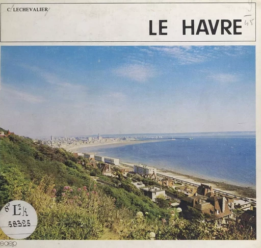 Le Havre - Claude Lechevalier - FeniXX réédition numérique