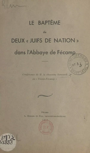 Le baptême de deux « Juifs de Nation » dans l'Abbaye de Fécamp -  Reneault - FeniXX réédition numérique