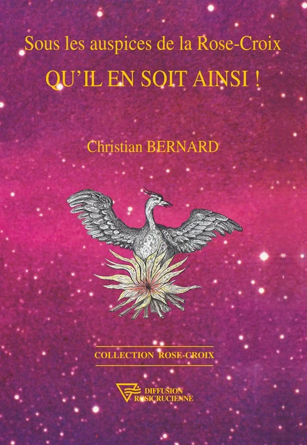 Sous les auspices de la Rose-Croix - Christian Bernard - Diffusion rosicrucienne