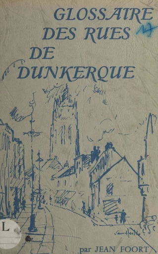 Glossaire des rues de Dunkerque - Jean Foort - FeniXX réédition numérique