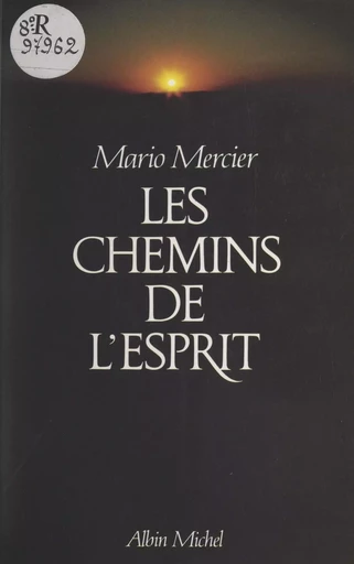 Les chemins de l'esprit : voyages dans les espaces intérieurs - Mario Mercier - FeniXX réédition numérique