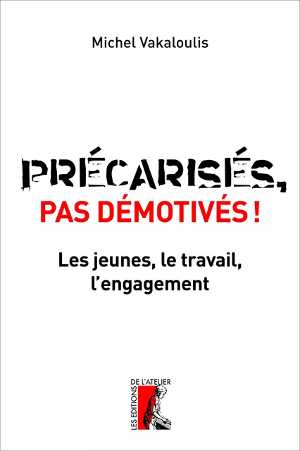 Précarisés, pas démotivés - Michel Vakaloulis - Éditions de l'Atelier