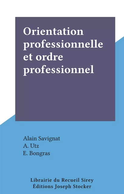 Orientation professionnelle et ordre professionnel - Alain Savignat - FeniXX réédition numérique