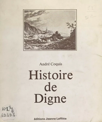 Histoire de Digne - André Coquis - FeniXX réédition numérique