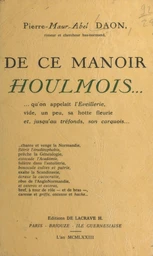 De ce manoir houlmois qu'on appelait l'Éveillerie, le monde croqué à belles dents !