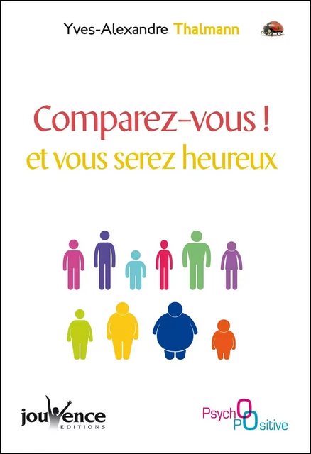 Comparez-vous ! et vous serez heureux - Yves-Alexandre Thalmann - Éditions Jouvence