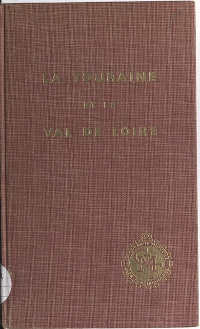 La Touraine et le Val de Loire - Huguette Champy - FeniXX réédition numérique