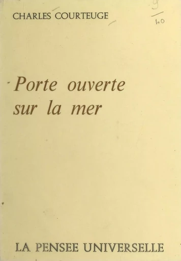 Porte ouverte sur la mer - Charles Courteuge - FeniXX réédition numérique