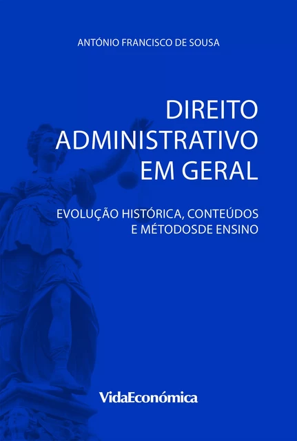 Direito Administrativo em Geral - António Francisco De Sousa - Vida Económica Editorial