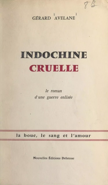 Indochine cruelle - Gérard Avelane - FeniXX réédition numérique