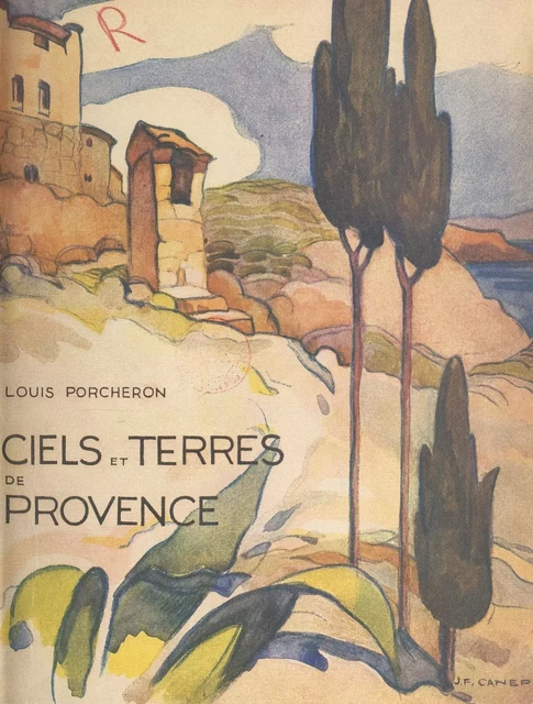 Ciels et terres de provence - Louis Porcheron - FeniXX réédition numérique