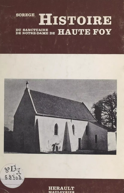 Histoire du sanctuaire de Notre-Dame de Haute-Foy -  Sorège - FeniXX réédition numérique