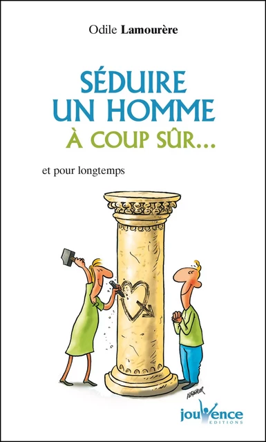 Séduire un homme à coup sûr... - Odile Lamourère - Éditions Jouvence