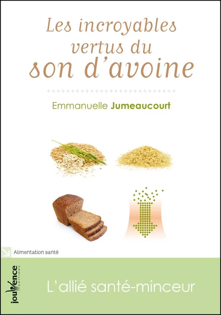 Les incroyables vertus du son d'avoine - Emmanuelle Jumeaucourt - Éditions Jouvence