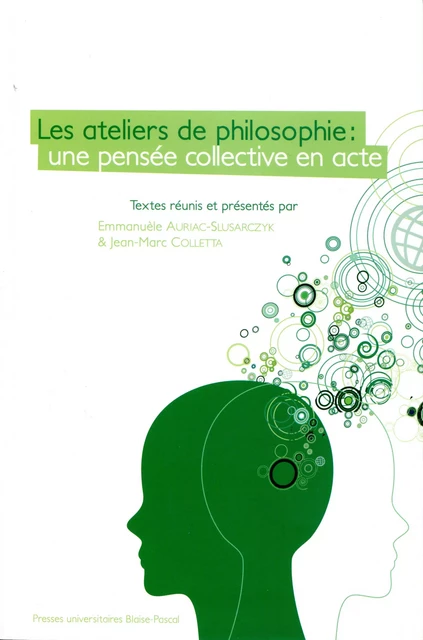 Les ateliers de philosophie - Emmanuèle Auriac-Slusarczyk, Jean-Marc Colletta - Presses universitaires Blaise Pascal