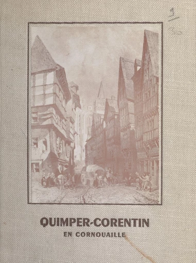 Quimper-Corentin en Cornouaille - Alain Le Grand - FeniXX réédition numérique