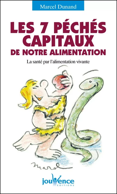 Les 7 péchés capitaux de notre alimentation - Marcel Dunand - Éditions Jouvence