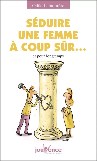 Séduire une femme à coup sûr... - Odile Lamourère - Éditions Jouvence