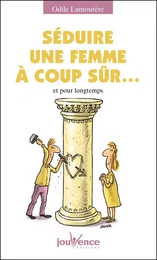 Séduire une femme à coup sûr...