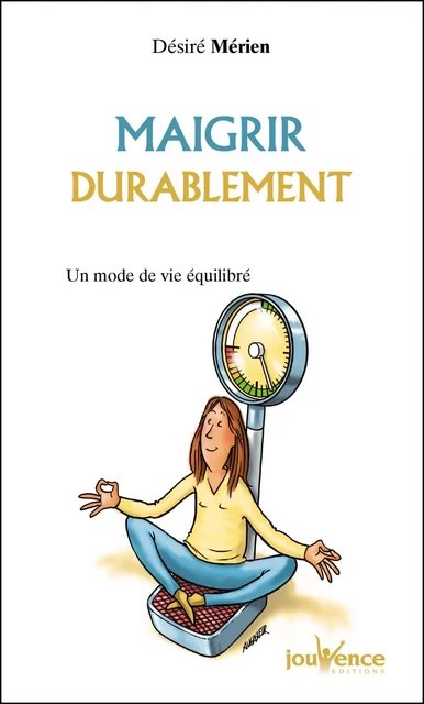 Maigrir durablement - Désiré Mérien - Éditions Jouvence