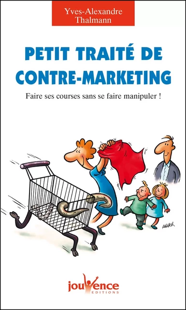 Petit traité de contre-marketing - Yves-Alexandre Thalmann - Éditions Jouvence