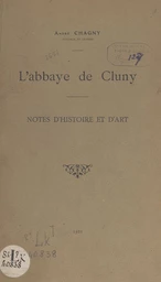 L'abbaye de Cluny, notes d'histoire et d'art