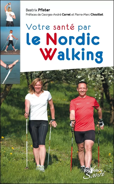 Votre santé par le Nordic Walking - Beatrix Pfister - Éditions Jouvence