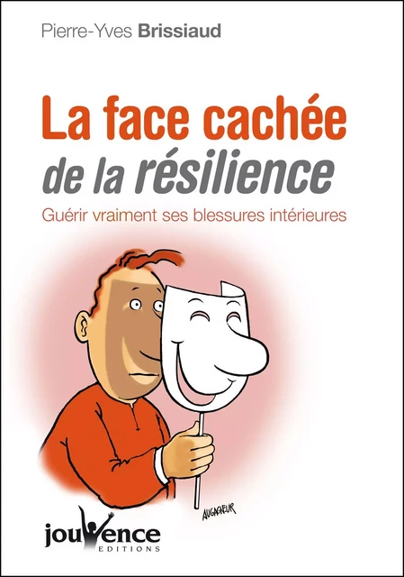 La face cachée de la résilience - Pierre-Yves Brissiaud - Éditions Jouvence