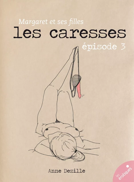 Les Caresses - Anne Dezille - Les érotiques by Léa