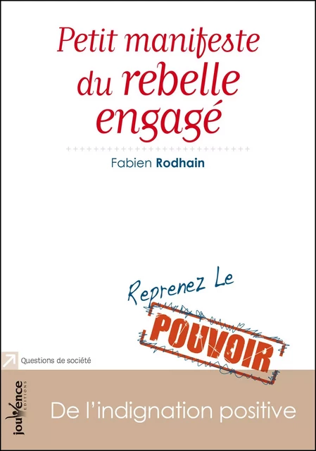 Petit manifeste du rebelle engagé - Fabien Rodhain - Éditions Jouvence