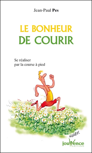 Le bonheur de courir - Jean-Paul Pes - Éditions Jouvence