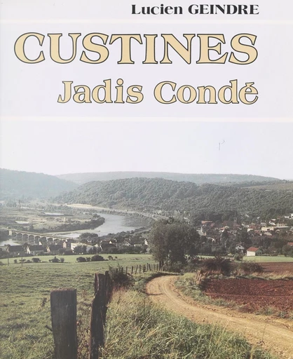 Custines : jadis Condé - Lucien Geindre - FeniXX réédition numérique