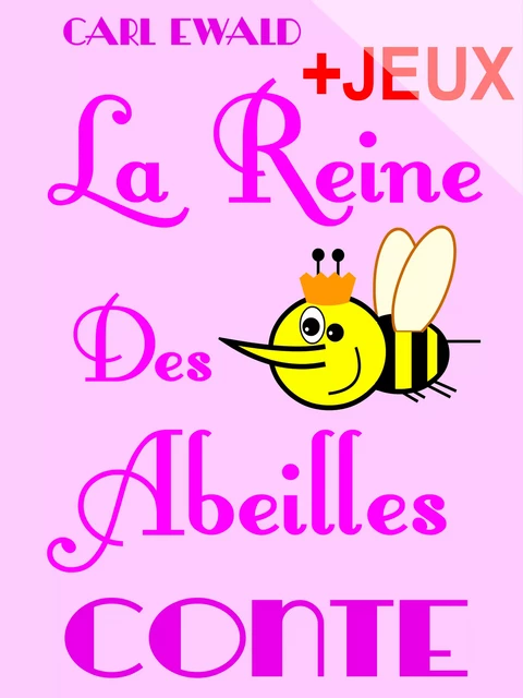 La Reine Des Abeilles - Conte pour enfants - Claude Marc, Carl Ewald - Pour-enfants.fr