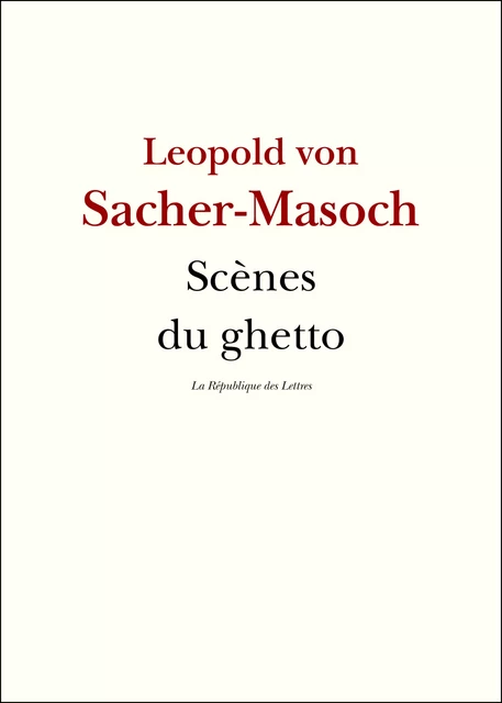 Scènes du ghetto - Leopold von Sacher-Masoch - République des Lettres