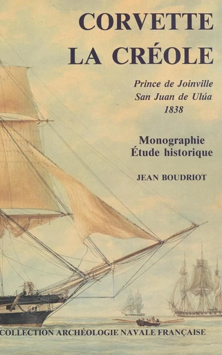 Corvette "La Créole", Prince de Joinville, San Juan de Ulúa, 1838 - Jean Boudriot - FeniXX réédition numérique