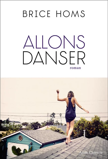 Allons danser - Brice Homs - Éditions Anne Carrière