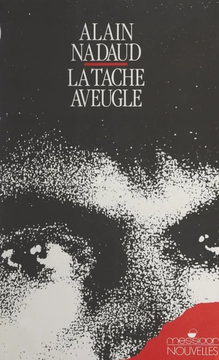 La tache aveugle - Alain Nadaud - FeniXX réédition numérique