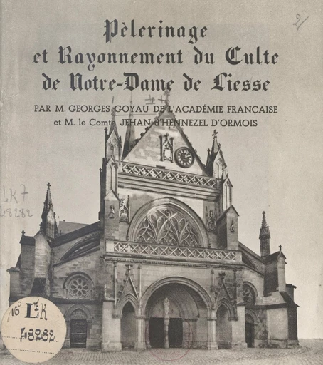 Pèlerinage et rayonnement du culte de Notre-Dame de Liesse - Jehan d'Hennezel d'Ormois, Georges Goyau - FeniXX réédition numérique