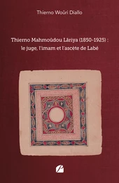 Thierno Mahmoûdou Lâriya (1850-1925) : le juge, l’imam et l’ascète de Labé