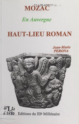 Mozac en Auvergne, haut-lieu roman - Jean-Marie Pérona - FeniXX réédition numérique