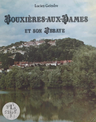 Bouxières-aux-Dames et son abbaye - Lucien Geindre - FeniXX réédition numérique