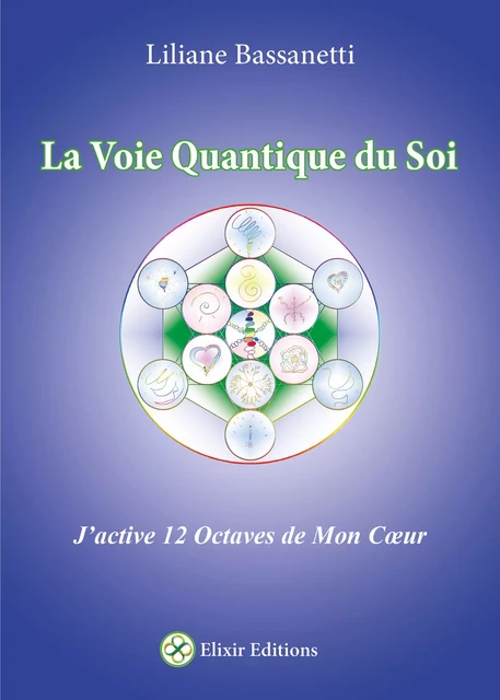 La Voie Quantique du Soi - Liliane Bassanetti - Elixir éditions