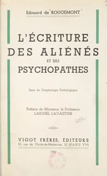 L'écriture des aliénés et des psychopathes