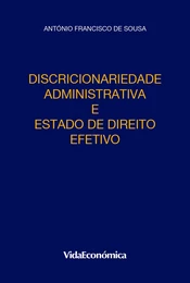 Discricionariedade Administrativa e Estado de Direito Efetivo