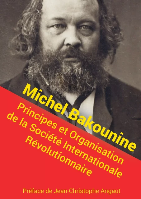 Principes et Organisation de la Société Internationale Révolutionnaire - Michel Bakounine - Éditions du Chat Ivre